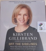 Off The Sidelines written by Kirsten Gillibrand performed by Kirsten Gillibrand on Audio CD (Unabridged)